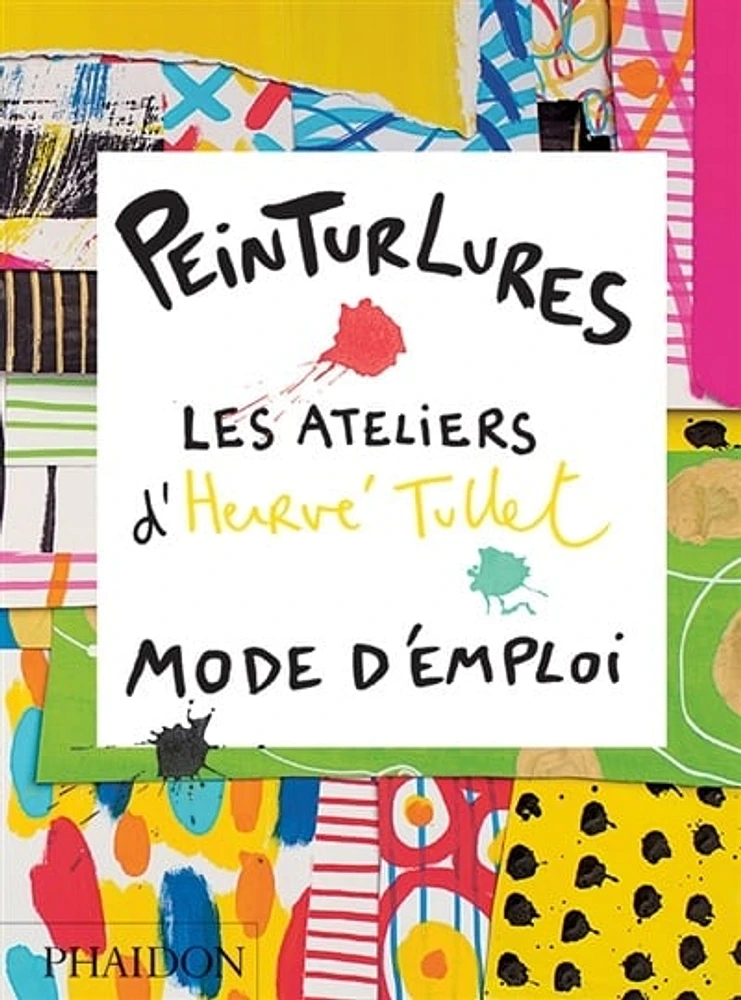 Peinturlures : les ateliers d'Hervé Tullet, mode d'emploi