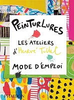 Peinturlures : les ateliers d'Hervé Tullet, mode d'emploi