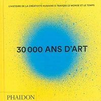 30.000 ans d'art: l'histoire de la créativité humaine...