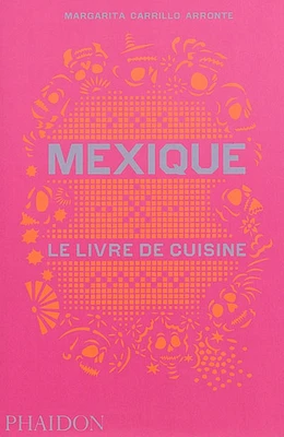 Mexique: le livre de cuisine