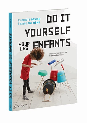 Do it yourself pour les enfants:25 objets design à faire toi-même