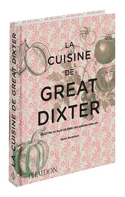 La cuisine de Great Dixter: recettes du plus célèbre des jardins