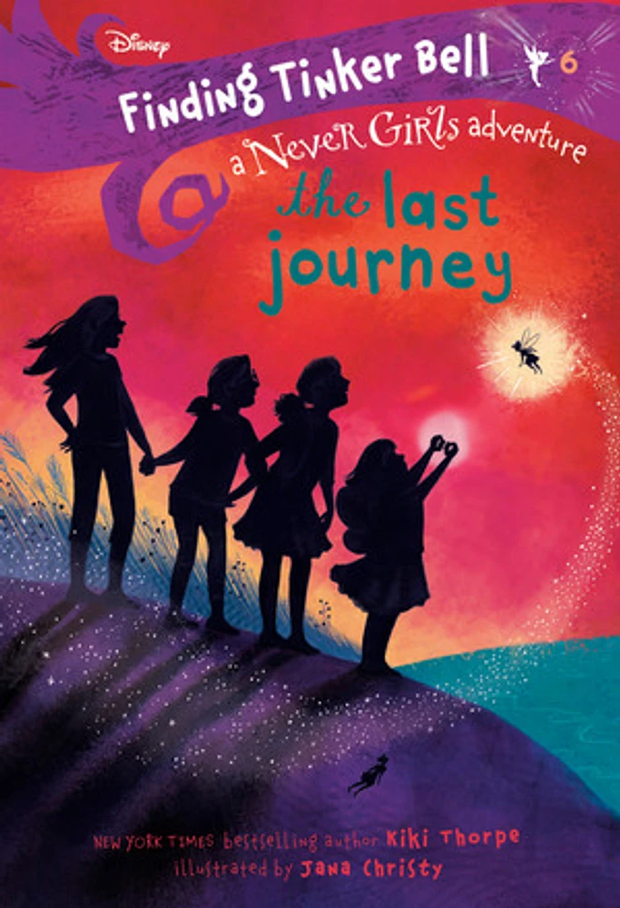 Finding Tinker Bell #6: The Last Journey (Disney: The Never Girls)