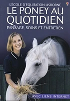 Poney au Quotidien : Pansage, Soins et Entretien (Le)