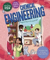 Everyday STEM Engineering - Chemical Engineering