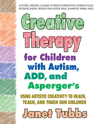 Creative Therapy for Children with Autism, ADD, and Asperger's