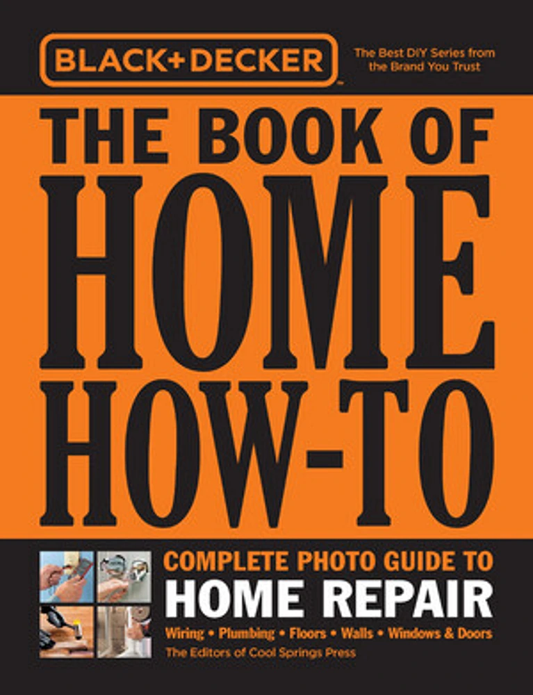 Black & Decker The Book of Home How-To Complete Photo Guide to Home Repair