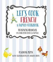 Let's Cook French, A Family Cookbook