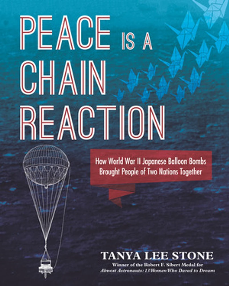 Peace Is a Chain Reaction: How World War II Japanese Balloon Bombs Brought People of Two Nations Together