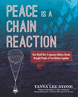 Peace Is a Chain Reaction: How World War II Japanese Balloon Bombs Brought People of Two Nations Together