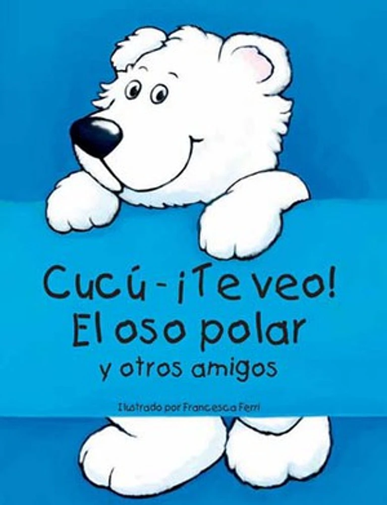 Cucuâ€"Â¡Te veo! El oso polar y otros amigos