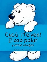 Cucuâ€"Â¡Te veo! El oso polar y otros amigos