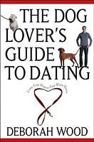 The Dog Lover's Guide to Dating: Using Cold Noses to Find Warm Hearts