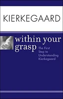 Kierkegaard Within Your Grasp<small>TM</small>