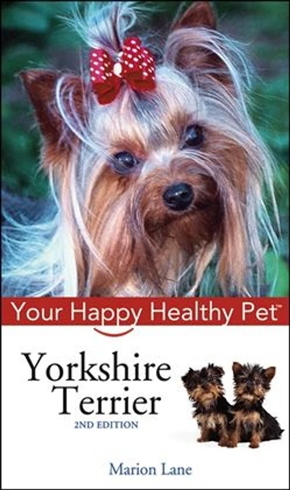 Yorkshire Terrier: Your Happy Healthy Pet<small>TM</small>