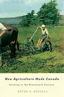 How Agriculture Made Canada