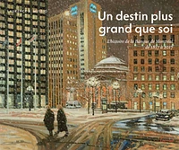 Un destin plus grand que soi: l'histoire de la Banque de Montréal