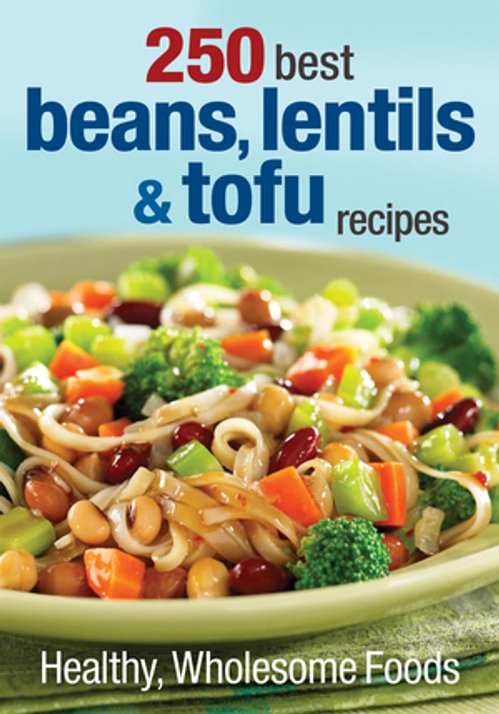 250 Best Beans, Lentils and Tofu Recipes