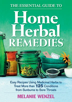 The Essential Guide to Home Herbal Remedies