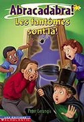 Abracadabra! : les Fantômes Sont Là!