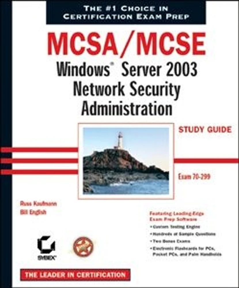 MCSA/MCSE: Windows® Server 2003 Network Security Administration Study Guide: Exam 70-299