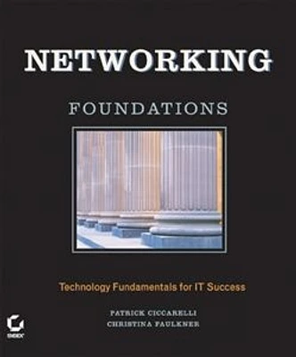 Networking Foundations: Technology Fundamentals for IT Success