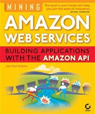 Mining Amazon Web Servces: Building Applications with the Amazon API