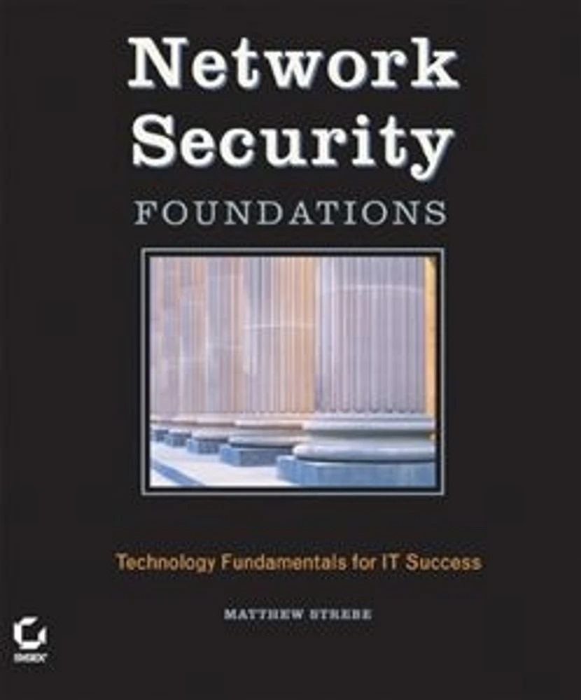 Network Security Foundations: Technology Fundamentals for IT Success