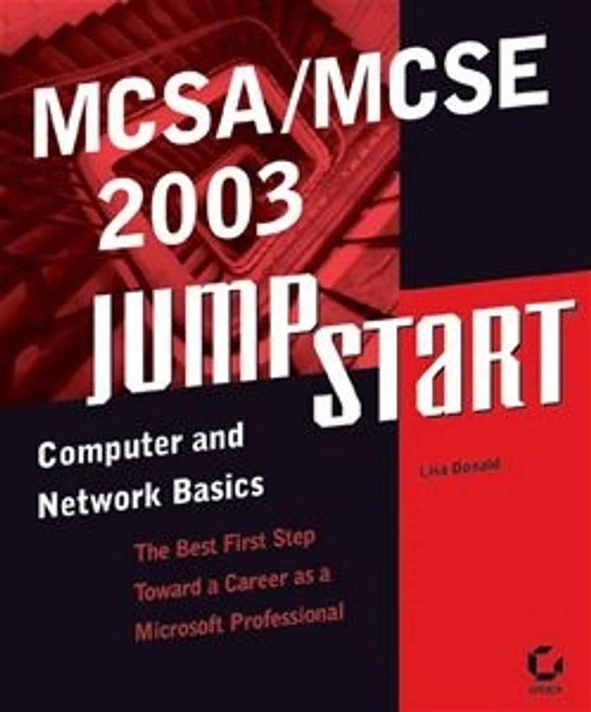 MCSA/MCSE 2003 JumpStart<small>TM</small>: Computer and Network Basics