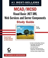 MCAD/MCSD: Visual Basic® .Net XML Web Services & Server Components Study Guide: Exam 70-310