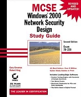 MCSE Windows® 2000 Network Security Design Study Guide: Exam 70-220