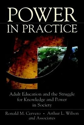 Power in Practice: Adult Education and the Struggle for Knowledge and Power in Society