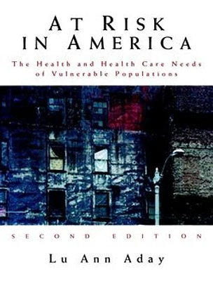 At Risk in America: The Health and Health Care Needs of Vulnerable Populations in the United States