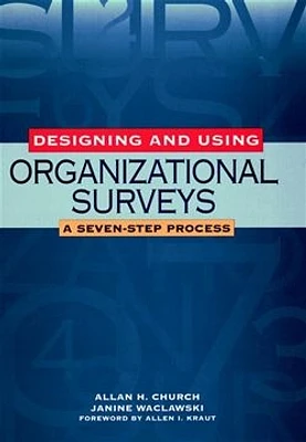 Designing and Using Organizational Surveys: A Seven-Step Process