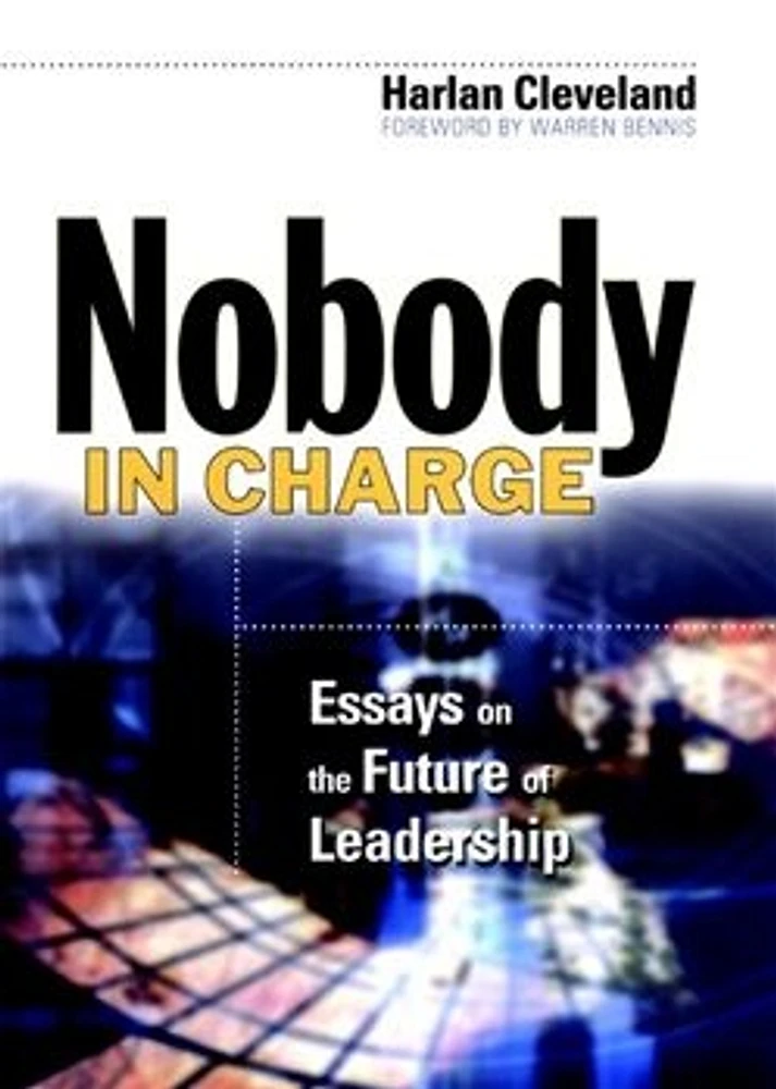 Nobody in Charge: Essays on the Future of Leadership