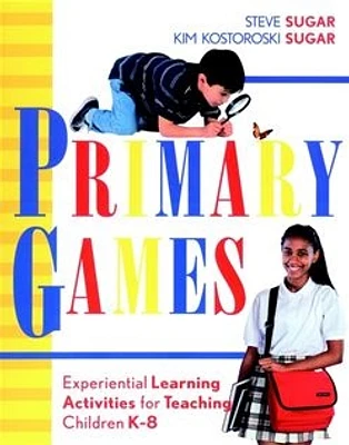 Primary Games: Experiential Learning Activities for Teaching Children K-8