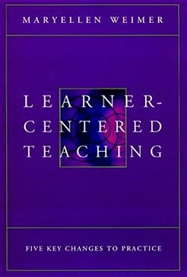 Learner-Centered Teaching: Five Key Changes to Practice