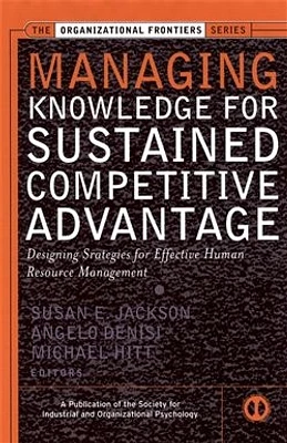 Managing Knowledge for Sustained Competitive Advantage: Designing Strategies for Effective Human Resource Management