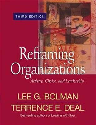 Reframing Organizations: Artistry, Choice, and Leadership