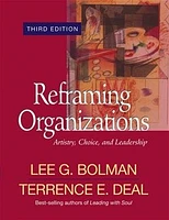 Reframing Organizations: Artistry, Choice, and Leadership