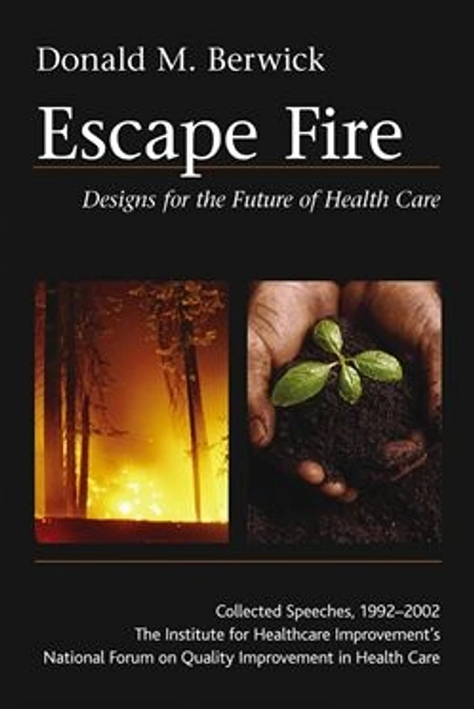 Escape Fire: Designs for the Future of Health Care