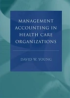 Management Accounting in Health Care Organizations