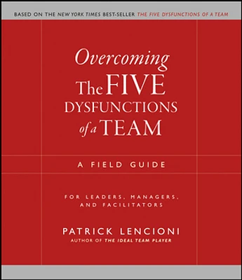 Overcoming the Five Dysfunctions of a Team