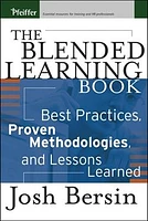 The Blended Learning Book: Best Practices, Proven Methodologies, and Lessons Learned