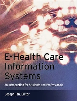 E-Health Care Information Systems: An Introduction for Students and Professionals