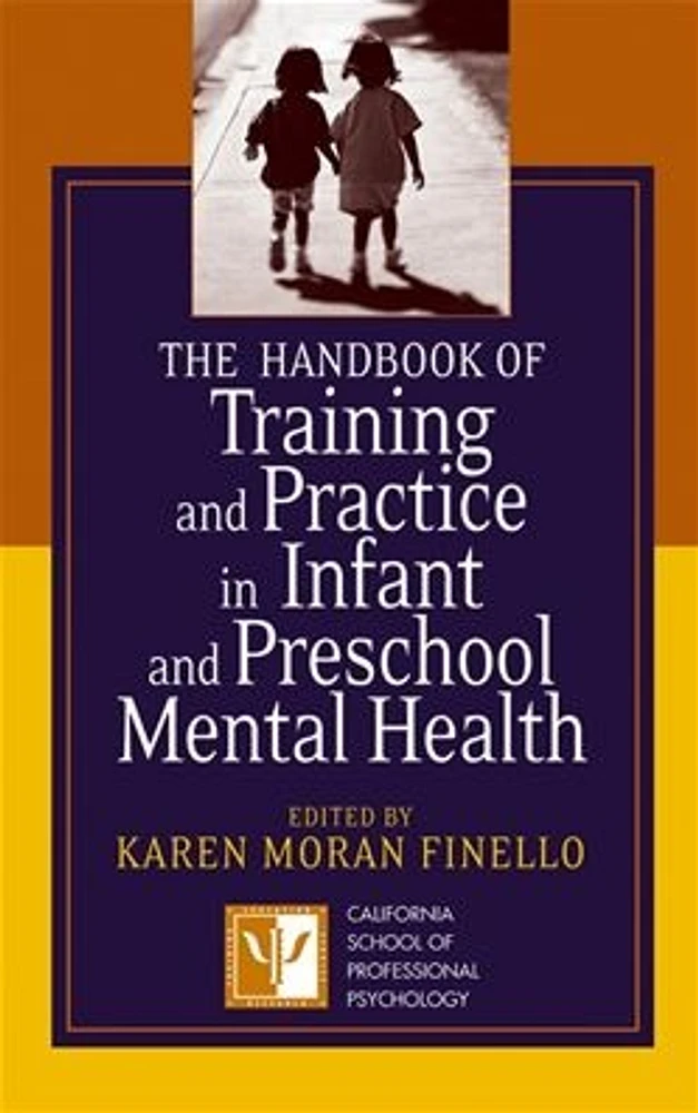 The Handbook of Training and Practice in Infant and Preschool Mental Health