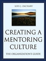 Creating a Mentoring Culture: The Organization's Guide