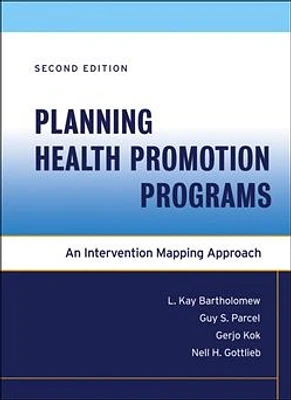 Planning Health Promotion Programs: An Intervention Mapping Approach