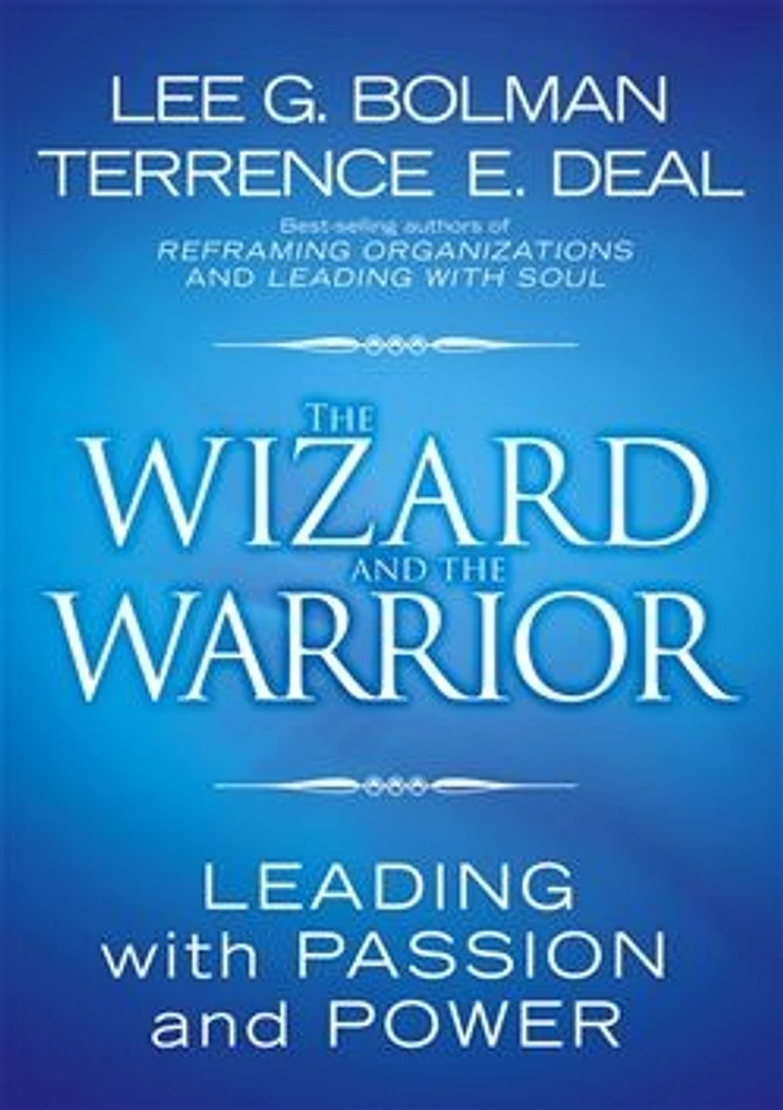 The Wizard and the Warrior: Leading with Passion and Power