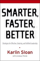 Smarter, Faster, Better: Strategies for Effective, Enduring, and Fulfilled Leadership